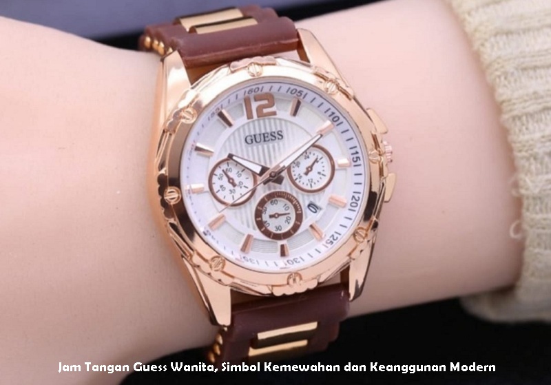Jam Tangan Guess Wanita, Simbol Kemewahan dan Keanggunan Modern