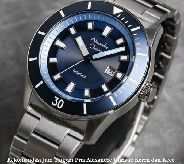 Rekomendasi Jam Tangan Pria Alexandre Christie Keren dan Kece